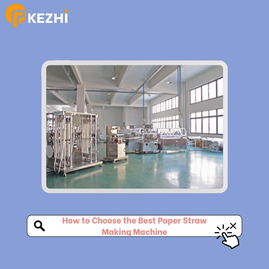How to Choose the Best Paper Straw Making Machine